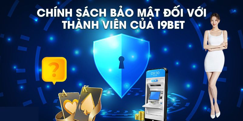 Cam kết từ I9bet về chính sách bảo mật