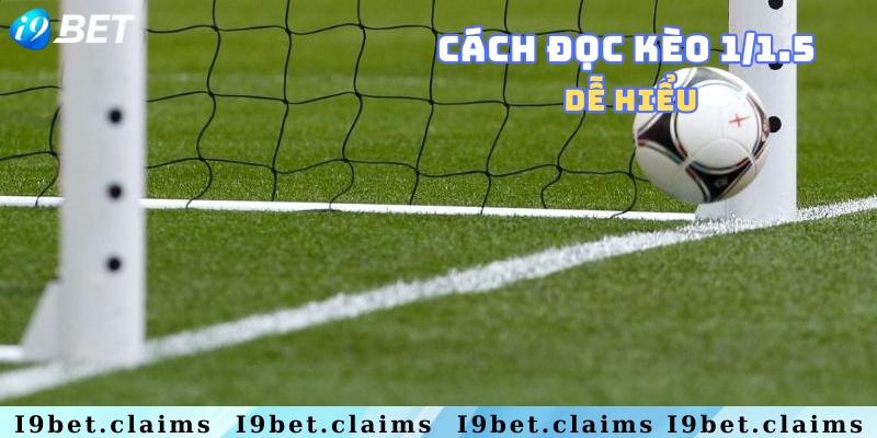 Đọc kèo bóng 1 1/5 ra sao